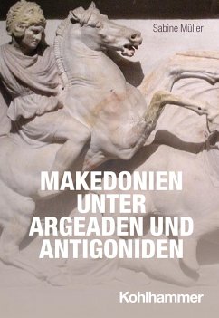 Makedonien unter Argeaden und Antigoniden - Müller, Sabine