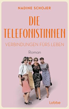 Verbindungen fürs Leben / Die Telefonistinnen Bd.3 - Schojer, Nadine