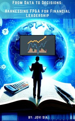 From Data to Decisions: Harnessing FP&A for Financial Leadership (FP&A Mastery Series, #1) (eBook, ePUB) - Sia, Jovi