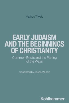 Early Judaism and the Beginnings of Christianity - Tiwald, Markus