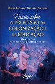 Ensaio Sobre o Processo da Colonização e da Educação: Brasil e EUA: A Fase de um Mesmo Processo Histórico (eBook, ePUB)