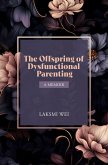 The Offspring of Dysfunctional Parenting (eBook, ePUB)