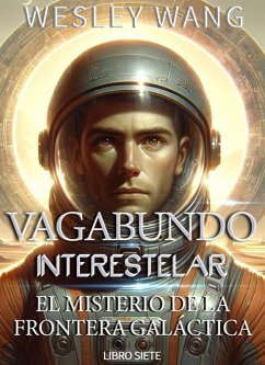 Vagabundo Interestelar: El Misterio de la Frontera Galáctica (eBook, ePUB) - Wang, Wesley