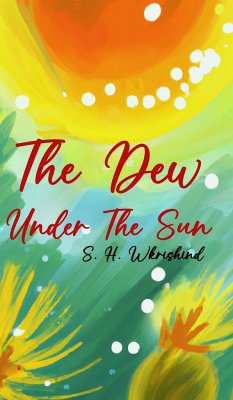 The dew under the sun (Hardcover) - Wkrishind, S. H.