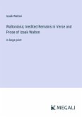 Waltoniana; Inedited Remains in Verse and Prose of Izaak Walton