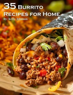 35 Burrito Recipes for Home - Johnson, Kelly