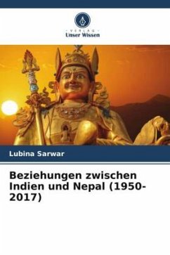 Beziehungen zwischen Indien und Nepal (1950-2017) - Sarwar, Lubina