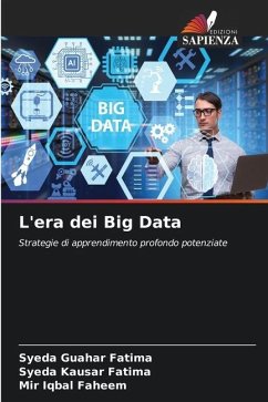 L'era dei Big Data - Fatima, Syeda Guahar;Fatima, Syeda Kausar;Faheem, Mir Iqbal