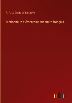 Dictionnaire élémentaire annamite-français - Le Grand de La Liraÿe, R. P.