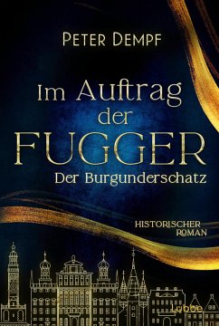 Im Auftrag der Fugger - Der Burgunderschatz - Dempf, Peter