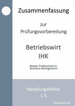 Zusammenfassung zur Prüfungsvorbereitung geprüfter Betriebswirt IHK - Fischer, Michael;Weber, Thomas