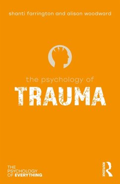 The Psychology of Trauma (eBook, PDF) - Farrington, Shanti; Woodward, Alison