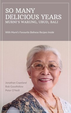 So Many Delicious Years, Murni's Warung, Ubud, Bali (eBook, ePUB) - Copeland, Jonathan; Goodfellow, Rob; O'Neill, Peter