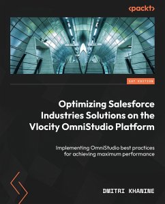 Optimizing Salesforce Industries Solutions on the Vlocity OmniStudio Platform - Khanine, Dmitri