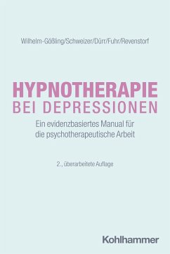 Hypnotherapie bei Depressionen - Wilhelm-Gößling, Claudia;Schweizer, Cornelie;Dürr, Charlotte