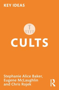 Cults (eBook, ePUB) - Baker, Stephanie; Mclaughlin, Eugene; Rojek, Chris