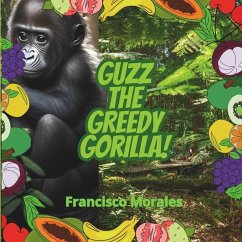 Guzz the greedy gorilla - Morales, Francisco