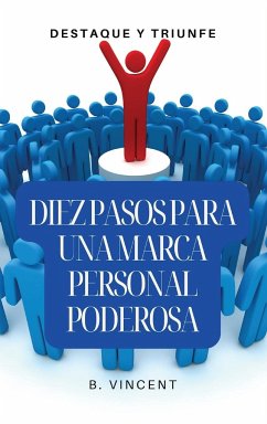 Diez pasos para una marca personal poderosa - Vincent, B.