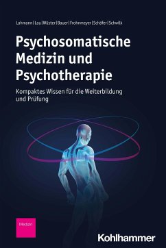 Psychosomatische Medizin und Psychotherapie - Lahmann, Claas; Lau, Inga; Wüster, Anne-Louise; Bauer, Prisca; Frohnmeyer, Eva; Schäfer, Laura; Schwilk, Nora