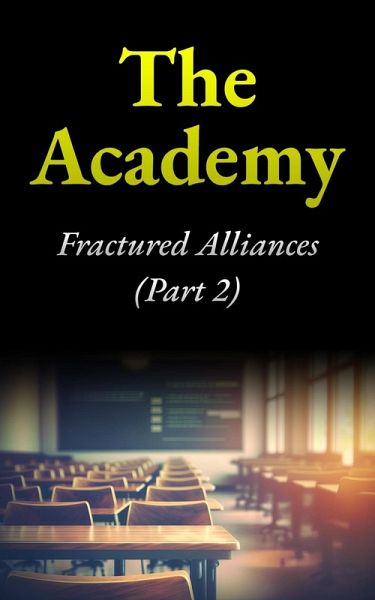 The Academy: Fractured Alliances (Part2) (eBook, ePUB) The Academy: Fractured Alliances (Part2) (eBook, ePUB)