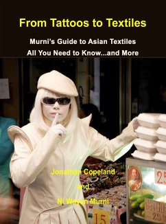 From Tattoos to Textiles, Murni's Guide to Asian Textiles, All You Need to Know...And More (eBook, ePUB) - Murni