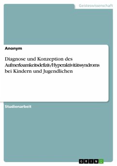 Diagnose und Konzeption des Aufmerksamkeitsdefizit-/Hyperaktivitätssyndroms bei Kindern und Jugendlichen