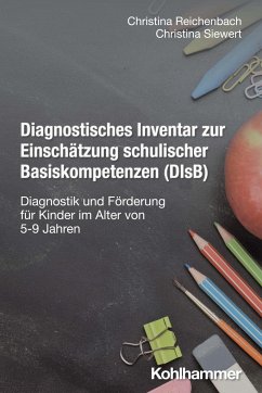 Diagnostisches Inventar zur Einschätzung schulischer Basiskompetenzen (DIsB) - Reichenbach, Christina; Siewert, Christina