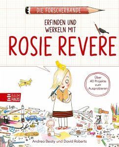 Die Forscherbande: Erfinden und werkeln mit Rosie Revere - Beaty, Andrea