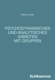 Psychodynamisches und analytisches Arbeiten mit Gruppen