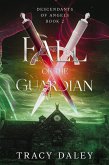 Fall of the Guardian (Descendants of Angels, #2) (eBook, ePUB) Fall of the Guardian (Descendants of Angels, #2) (eBook, ePUB)