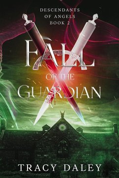 Fall of the Guardian (Descendants of Angels, #2) (eBook, ePUB) - Daley, Tracy