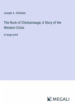 The Rock of Chickamauga; A Story of the Western Crisis - Altsheler, Joseph A.