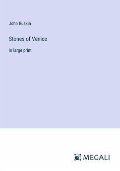 Stones of Venice - Ruskin, John