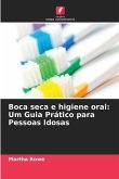 Boca seca e higiene oral: Um Guia Prático para Pessoas Idosas