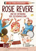 Rosie Revere und die Erfindung der Zeichenmaschine / Die Forscherbande Bd.3