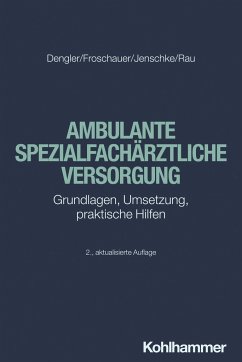 Ambulante spezialfachärztliche Versorgung - Dengler, Robert;Froschauer, Sonja;Jenschke, Christoff