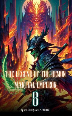 The Legend of the Demon Martial Emperor: An Isekai Cultivation Adventure (eBook, ePUB) - Zi, Wu Shao Yan; Ling, Wu