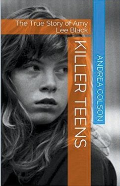 Killer Teens The True Story of Amy Lee Black - Colson, Andrea