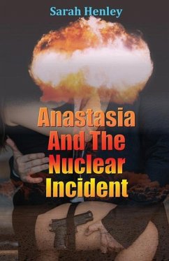Anastasia And The Nuclear Incident - Henley, Sarah
