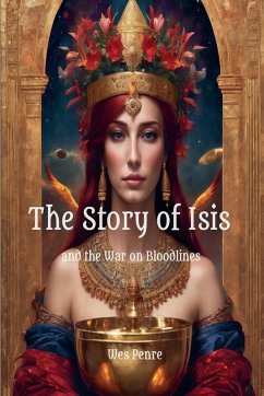 The Story of Isis and the War on Bloodlines - Penre, Wes