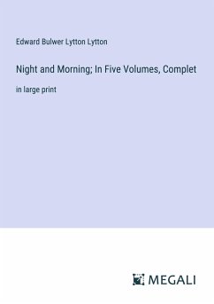 Night and Morning; In Five Volumes, Complet - Lytton, Edward Bulwer Lytton