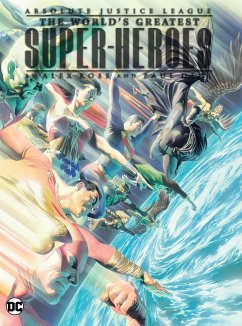 Absolute Justice League: The World's Greatest Super-Heroes by Alex Ross & Paul Dini (New Edition) - Dini, Paul; Ross, Alex