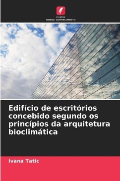 Edifício de escritórios concebido segundo os princípios da arquitetura bioclimática - Tatic, Ivana