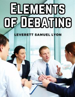 Elements of Debating - Leverett Samuel Lyon