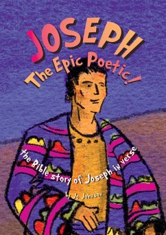 JOSEPH The Epic Poetic! the Bible story of Joseph in verse - Johnson, Jo