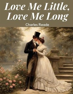 Love Me Little, Love Me Long - Charles Reade