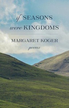 If Seasons Were Kingdoms - Koger, Margaret