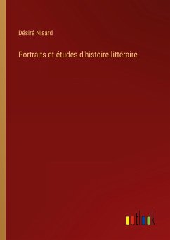 Portraits et études d'histoire littéraire - Nisard, Désiré