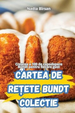 Cartea de ReȚete Bundt Colectie - Nadia Bîrsan