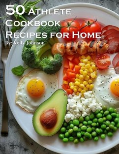 50 Athlete Cookbook Recipes for Home - Johnson, Kelly